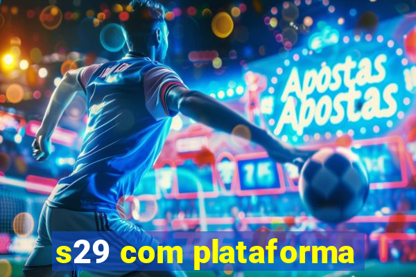 s29 com plataforma